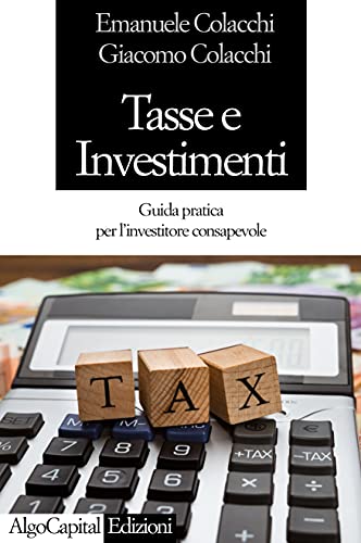 Tasse e Investimenti: Guida pratica per l'investitore consapevole.