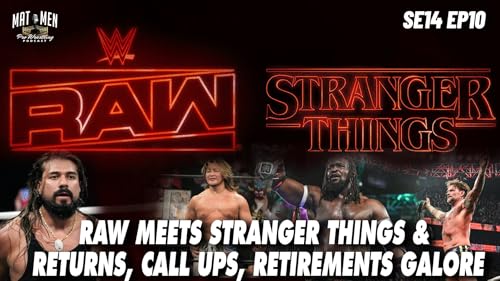 Mat Men S14E10 - Raw Meets Stranger Things & Returns, Call-Ups, Retirements Galore!