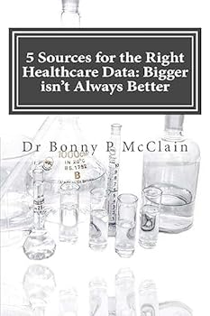 Paperback 5 Sources for the Right Healthcare Data: Bigger isn't Always Better: Find the right data for your healthcare analytics Book