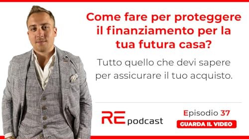 Come proteggere il finanziamento per la tua futura casa? Ep.37