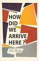 How Did We Arrive Here? 984907647X Book Cover