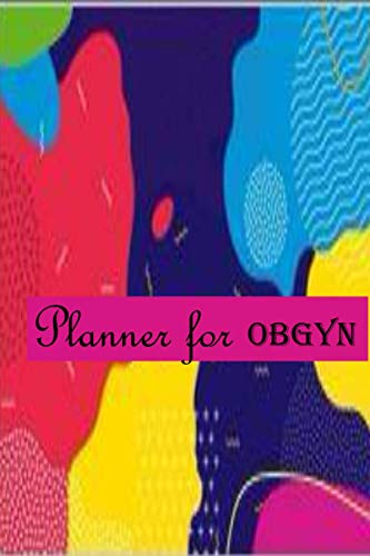 OBGYN Planner: Undated Obstetrician & Gynecological Physicians, Weekly, monthly yearly planner for peak productivity . Journal. featuring with prompts schedules and goal setting