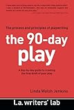 The 90-Day Play: The Process and Principles of Playwriting