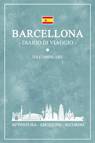 Diario Di Viaggio Barcellona: Viaggio a Barcellona / Travel planner da compilare / Idea regalo / Souvenir