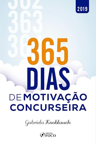 365 dias de motivação concurseira – 1 ed – 2019