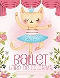 Ballet Libro de Colorear para Niños de 4 a 8 Años: Libro para Colorear Bailarinas | 40 Animales Bail...