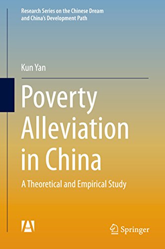 Poverty Alleviation in China: A Theoretical and Empirical Study (Research Series on the Chinese Dream and China’s Development Path) (English Edition)