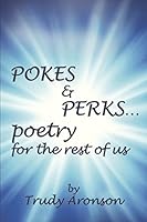 POKES & PERKS... Poetry For The Rest Of Us 1521043167 Book Cover