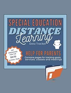 Special Education Distance Learning Help For Parents: With Tools for IEP Montitoring Analyzing Remote Lessons Meetings & Discussions with Teachers and ... Students in Elementary Middle and High School