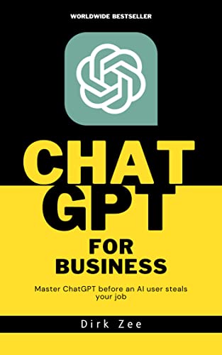 ChatGPT For Business: Master ChatGPT before an AI user steals your job!