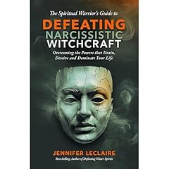 The Spiritual Warrior's Guide to Defeating Narcissistic Witchcraft Audiolibro Por Jennifer LeClaire arte de portada