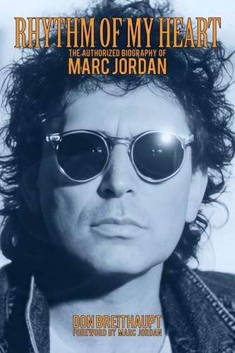 Rhythm of My Heart: The Authorized Biography of Marc Jordan