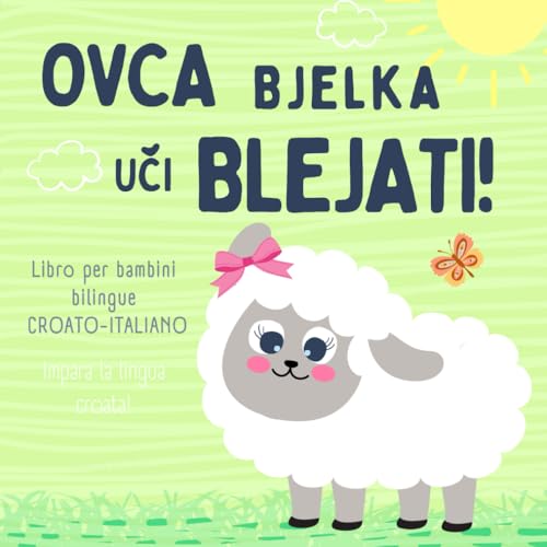 Ovca Bjelka, Libro per bambini bilingue croato-italiano, Impara la lingua croata!: Knjige na hrvatskom, Croatian books (Italian Edition)