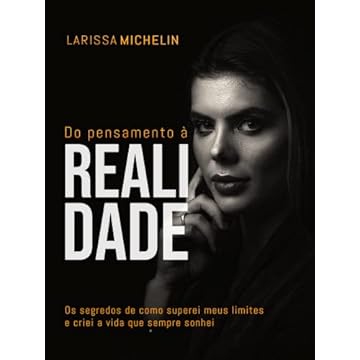 Capa do livro Do pensamento à realidade: Os segredos de como superei os limites da minha mente e criei a vida que sempre sonhei.