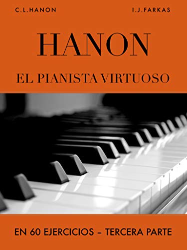 Hanon: El pianista virtuoso en 60 Ejercicios: Tercera Parte (Spanish Edition)