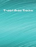  T-shirt Order Tracker: Order Forms Book For Keeping Track Of Your Custom T-shirt Orders. Small Business Order Tracking Organizer Form For Direct ... Online Business ... 150 Pages 8.5\