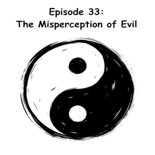 The Misperception of Evil (Episode 33)