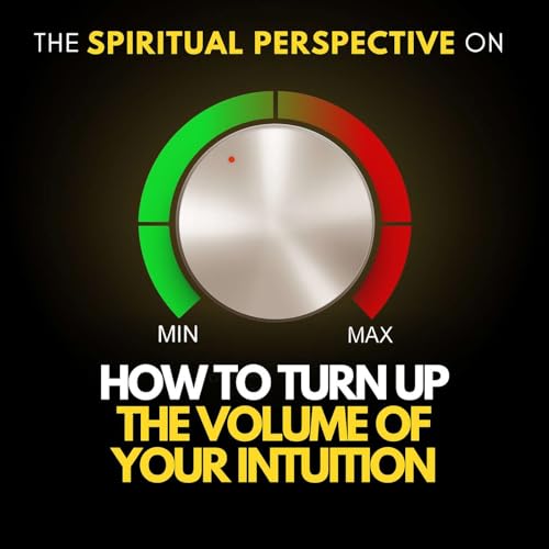 Activate Your Intuition Now - How To Turn Up the Volume