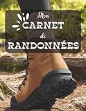  Mon livre de Randonnées: Journal de Randonnées à Remplir – Suivi Parcours, Distance, Dénivelé, Météo, Photos et Souvenirs