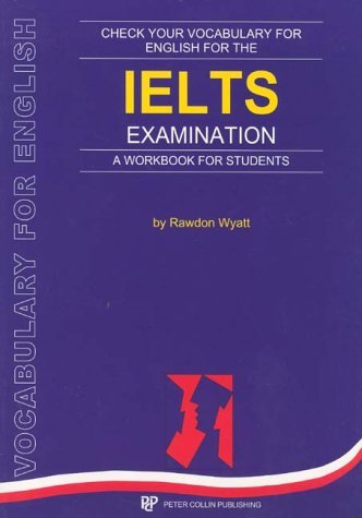 Check Your Vocabulary For English For The IELTS Examination: A Workbook for Students by Rawdon Wyatt (24-Apr-2001) Paperback