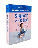 150 cartes pour apprendre à signer avec bébé: Aidez votre enfant à s'exprimer avant même...