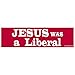 EvolveFISH Jesus was a Liberal Bumper Sticker - [11" x 3"]