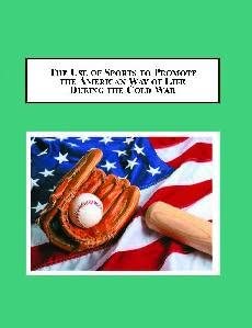 The Use of Sports to Promote the American Way of Life During the Cold War: Cultural Propaganda, 1945-1963 New ed. Edition book cover