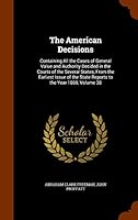 The American Decisions: Containing All the Cases of General Value and Authority Decided in the Courts of the Several States, From the Earliest Issue of the State Reports to the Year 1869, Volume 38 1343858062 Book Cover