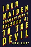 Iron Maiden: Episode 4: To the Devil (Supremes: Book 1) (English Edition)
