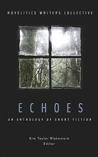 Echoes: An Anthology of Short Fiction (English Edition)