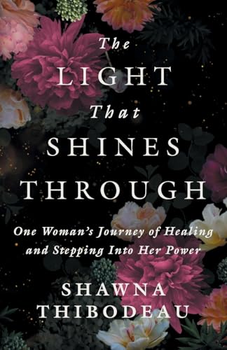 Decode Your Energy Pattern 60-seconds Quiz 2 The Light That Shines Through: One Woman's Journey of Healing and...