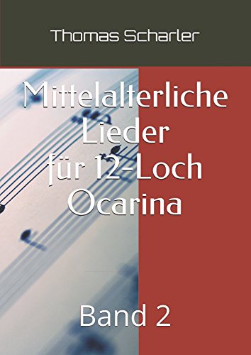 Mittelalterliche Lieder für 12-Loch Ocarina: Band 2 (German Edition)