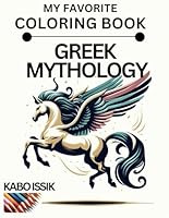 MY FAVORITE COLORING BOOK: GREEK MYTHOLOGY: The Greek Mythology Coloring Book For Kids B0D3HBWZ63 Book Cover