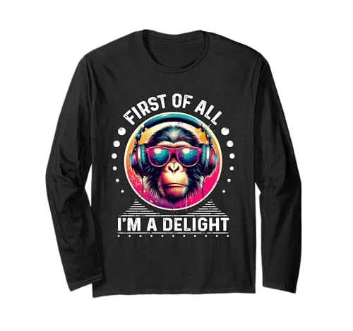 First Of All I m a Delight camiseta DJ mono camiseta sarcástica Manga Larga