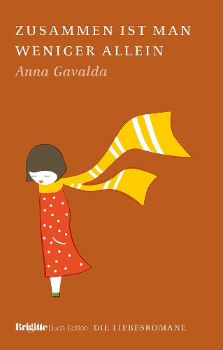 Zusammen ist man weniger allein: BRIGITTE Liebesromane : Gavalda, Anna