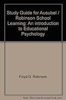 Study Guide for Ausubel / Robinson School Learning: An introduction to Educational Psychology B0007EL89G Book Cover