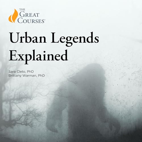 Urban Legends Explained -- Sara Cleto, Brittany Warman, The Great Courses episode artwork