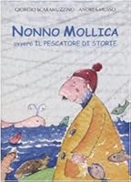 Nonno Mollica ovvero il pescatore di storie 8824805477 Book Cover