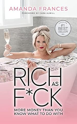 Rich As F*ck: More Money Than You Know What to Do With
