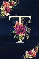 T: Initial Monogram Notebook - Floral College Rule Lined Writing and Notes Journal (Floral Monogram Journals) 1731251734 Book Cover