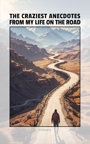 The Craziest Anecdotes from My Life on the Road (English Edition)