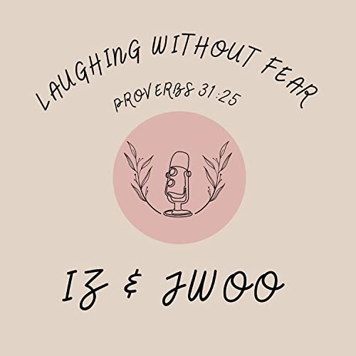 Laughing Without Fear Podcast Por Iz & Jwoo arte de portada
