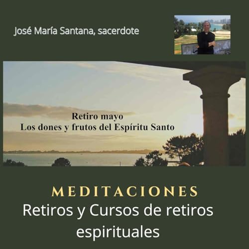 Retiro de mayo Los dones y frutos del Espíritu Santo