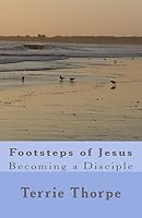 Footsteps of Jesus - Becoming a Disciple 1475006683 Book Cover