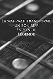 La wah-wah transforme un bon riff en son de légende: Carnet de note « Mon petit carnet »  Livre bloc-note papier d\'écriture personnel  Livre de ... 6x9 po  15,24 cm x 22,86 cm  Made In France