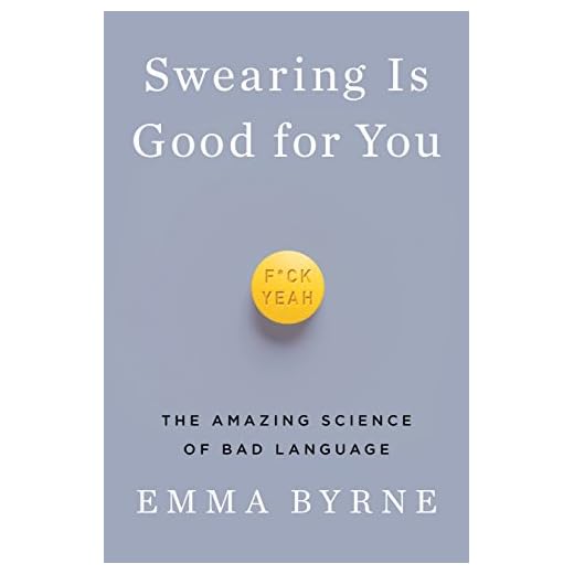 Swearing Is Good for You: The Amazing Science of Bad Language