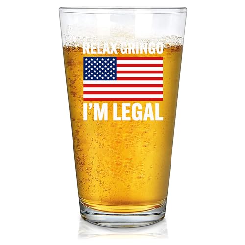 Relax Gringo I'm Legal Beer Glass 16 oz I'm A New American Citizen Citizenship Gifts For Family Friends Immigration New Citizen Gift Celebration US Flag Pint Glasses Clear Drinking Glass Drinkware