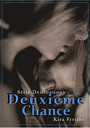 Deuxième Chance (Destinations t. 2) (French Edition)