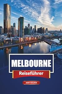 Melbourne Reiseführer 2026: Erkunden Sie Australiens Kulturhauptstadt mit Sehenswürdigkeiten der Stadt, versteckten Juwelen, kulinarischen Touren, Tagesausflügen, Karten und praktischen Tipps