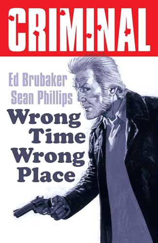 Criminal Volume 7: Wrong Place Wrong Time (New Edition) (7)